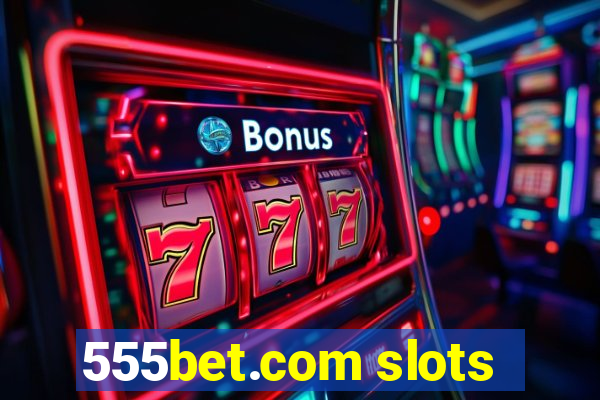 555bet.com slots